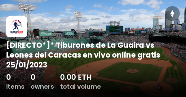 DIRECTO*]* Tiburones de La Guaira vs Leones del Caracas en vivo online  gratis 25/01/2023 - Collection | OpenSea