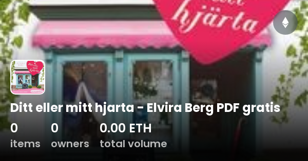 Ditt Eller Mitt Hjarta - Elvira Berg PDF Gratis - Collection | OpenSea