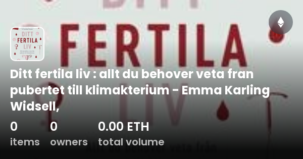 Ditt Fertila Liv Allt Du Behover Veta Fran Pubertet Till Klimakterium Emma Karling Widsell 7993