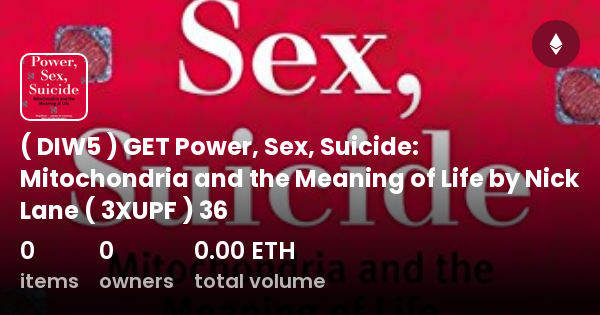 Diw5 Get Power Sex Suicide Mitochondria And The Meaning Of Life