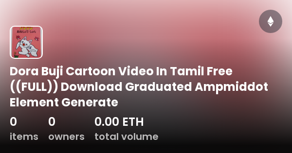 Dora Buji Cartoon Video In Tamil Free ((FULL)) Download Graduated Ampmiddot  Element Generate - Collection | OpenSea