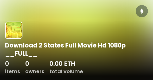 Download 2 States Full Movie Hd 1080p FULL Collection OpenSea