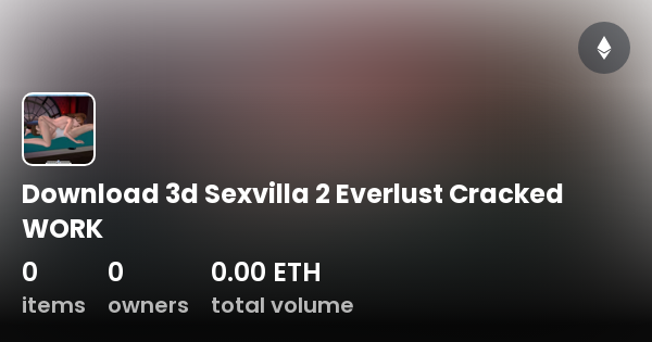 Download 3d Sexvilla 2 Everlust Cracked Work Collection Opensea