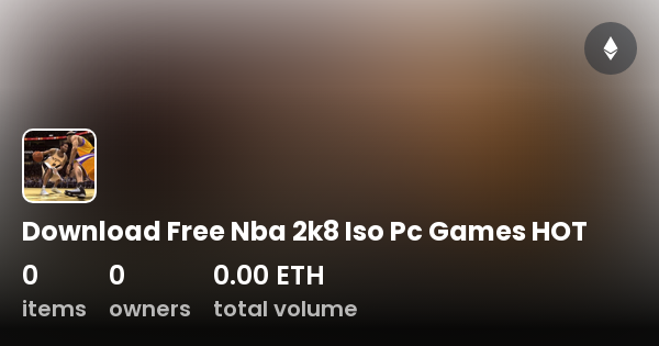 Download Free Nba 2k8 Iso Pc Games HOT - Collection | OpenSea