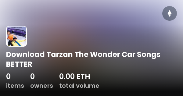 Download Tarzan The Wonder Car Songs BETTER Collection OpenSea