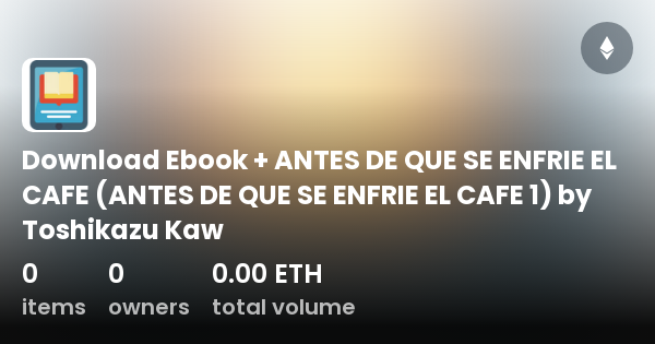 Download Ebook + ANTES DE QUE SE ENFRIE EL CAFE (ANTES DE QUE SE