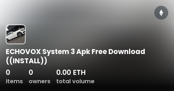ECHOVOX System 3 Apk Free Download ((INSTALL)) Collection OpenSea