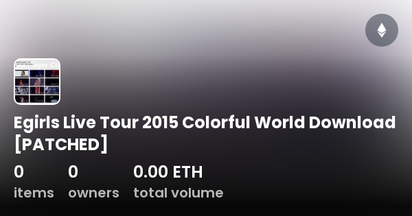 Egirls Live Tour 2015 Colorful World Download [PATCHED