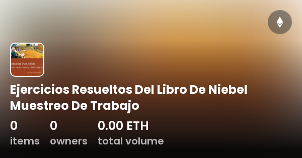 Ejercicios Resueltos Del Libro De Niebel Muestreo De Trabajo Collection Opensea