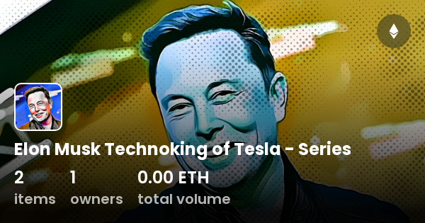 Elon Musk Technoking Of Tesla Series Collection Opensea 