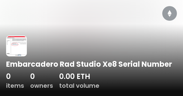 Embarcadero Rad Studio Xe8 Serial Number - Collection | OpenSea