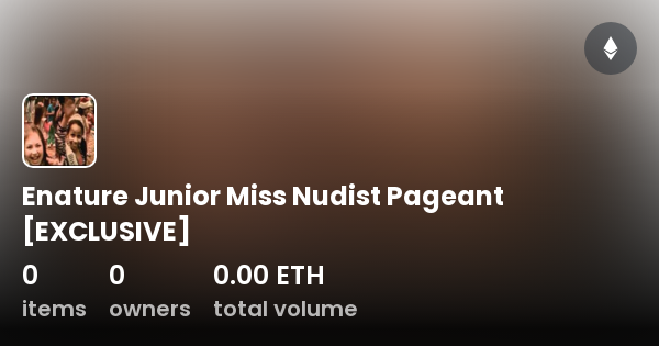 Amateur Nudism Pageants - Enature Junior Miss Nudist Pageant [EXCLUSIVE] - ã‚³ãƒ¬ã‚¯ã‚·ãƒ§ãƒ³ | OpenSea