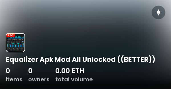 Equalizer Apk Mod All Unlocked ((BETTER)) Collection OpenSea