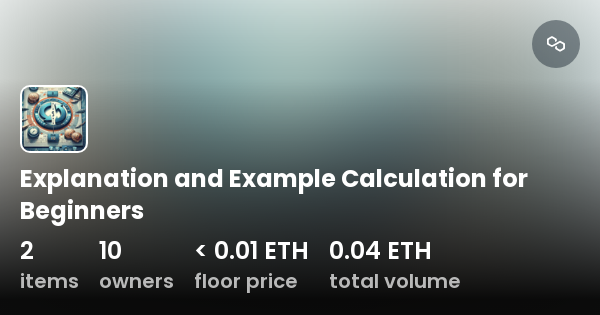 Explanation and Example Calculation for Beginners - Collection | OpenSea