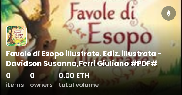 Tutte Le Favole Di Esopo Pdf Favole di Esopo illustrate. Ediz. illustrata - Davidson Susanna,Ferri
