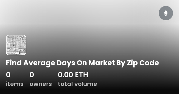 find-average-days-on-market-by-zip-code-collection-opensea