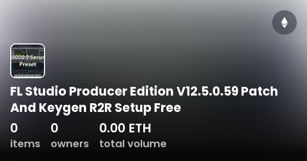 FL Studio Producer Edition .59 Patch And Keygen R2R Setup Free -  Collection | OpenSea