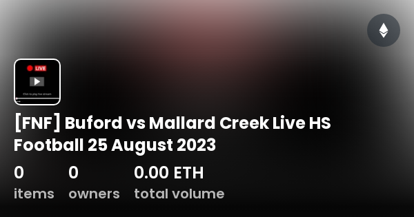 Fnf Buford Vs Mallard Creek Live Hs Football 25 August 2023 Collection Opensea 
