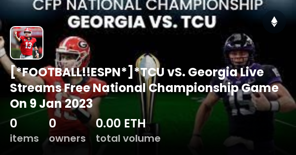 FOOTBALL!!ESPN*]*TCU vS. Georgia Live Streams Free National