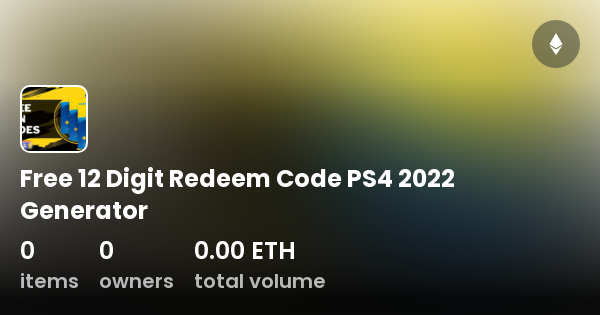 Free 12 Digit Redeem Code PS4 2022 Generator Collection OpenSea