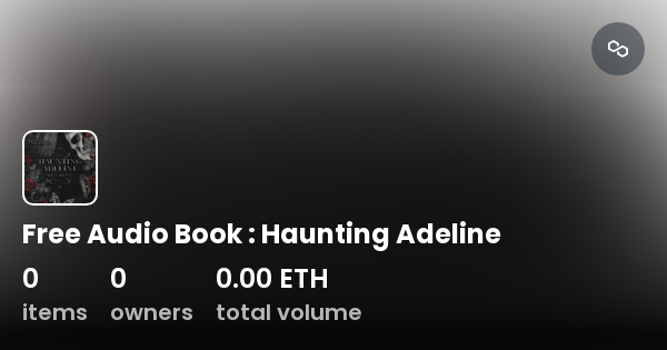 Free Audio Book : Haunting Adeline - Collection | OpenSea