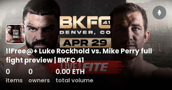 Free Luke Rockhold Vs Mike Perry Full Fight Preview Bkfc Collection Opensea