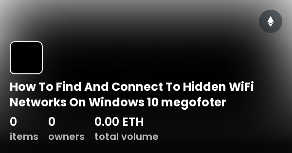 how-to-find-and-connect-to-hidden-wifi-networks-on-windows-10-megofoter