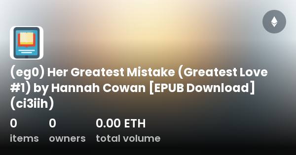 eg0-her-greatest-mistake-greatest-love-1-by-hannah-cowan-epub