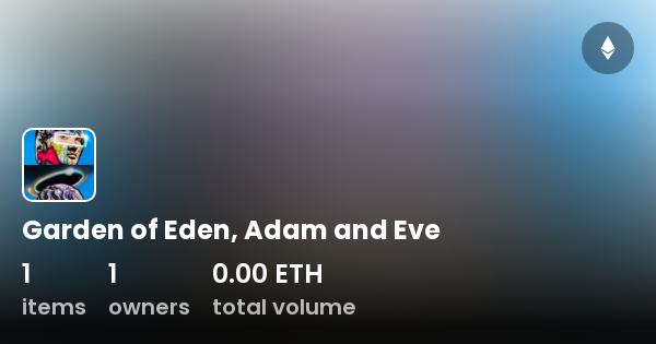 Garden of Eden, Adam and Eve - Collection | OpenSea