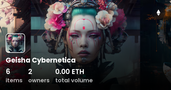 Geisha Cybernetica - Collection | OpenSea