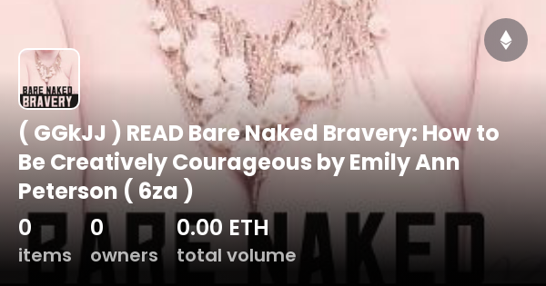 Ggkjj Read Bare Naked Bravery How To Be Creatively Courageous By Emily Ann Peterson Za