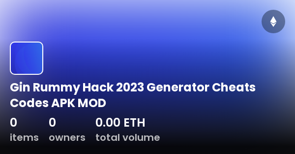 Gin Rummy Hack 2023 Generator Cheats Codes APK MOD Collection OpenSea