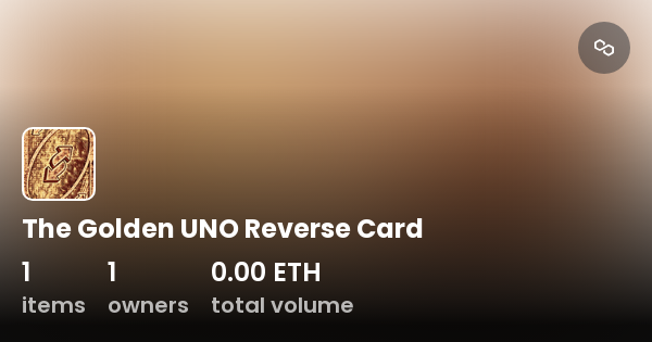 The Golden UNO Reverse Card - Collection | OpenSea