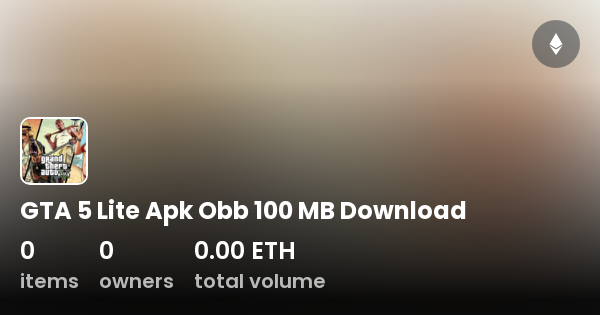 GTA 5 Lite Apk Obb 100 MB Download Collection OpenSea
