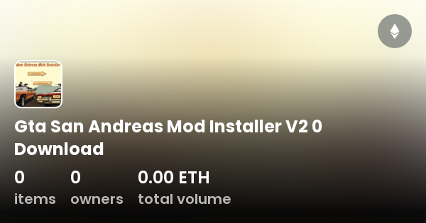 Gta San Andreas Mod Installer V2 0 Download - Collection | OpenSea