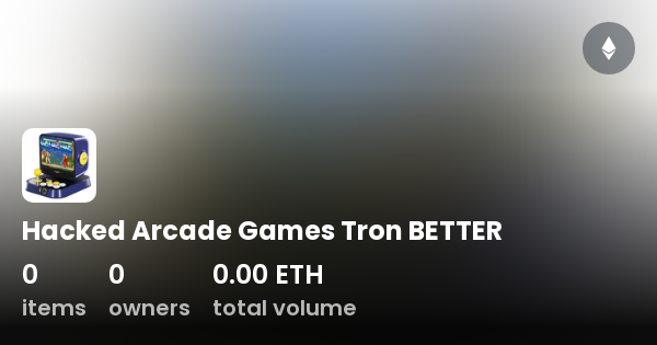 Hacked Arcade Games Tron BETTER - Collection | OpenSea