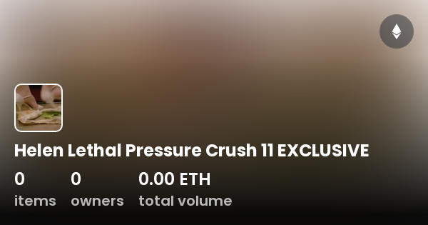 Helen Lethal Pressure Crush 11 Exclusive Collection Opensea 4006