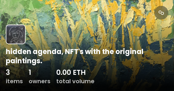 Hidden Agenda, NFT's With The Original Paintings. - Collection | OpenSea