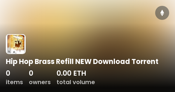 Hip Hop Brass Refill NEW Download Torrent - Collection | OpenSea