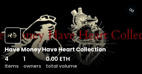 have-money-have-heart-collection-collection-opensea