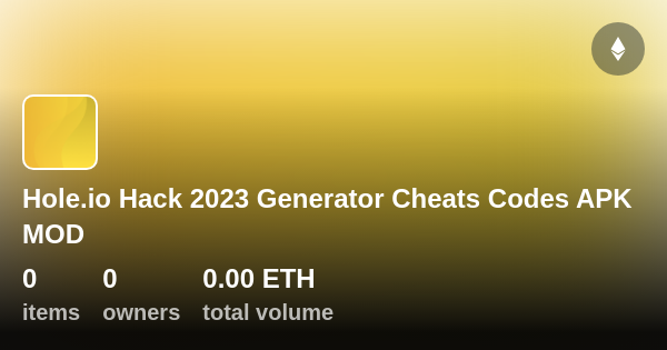 Hole io Hack 2023 Generator Cheats Codes APK MOD Collection OpenSea