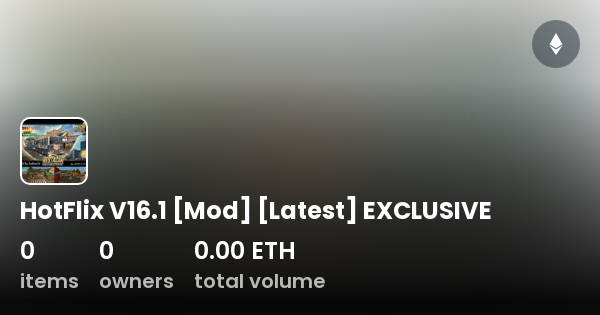 HotFlix V16 1 Mod Latest EXCLUSIVE Collection OpenSea