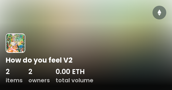 How Do You Feel V2 Collection Opensea