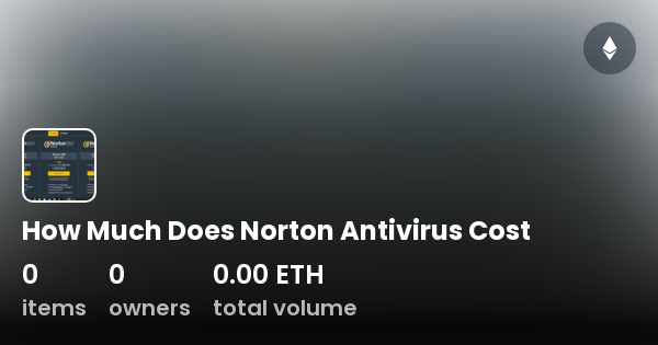 how-much-does-norton-antivirus-cost-collection-opensea
