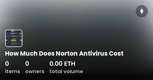 How Much Does Norton Antivirus Cost - Collection | OpenSea