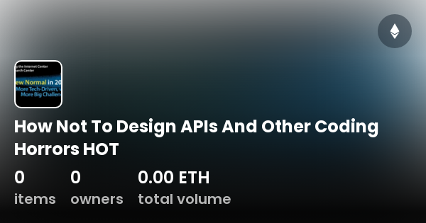 How Not To Design APIs And Other Coding Horrors HOT - Collection | OpenSea image.