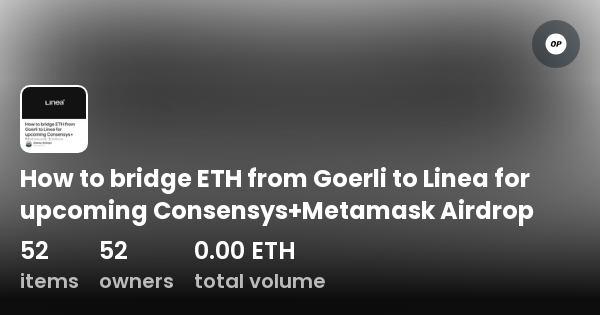 How to bridge ETH from Goerli to Linea for upcoming Consensys+Metamask ...