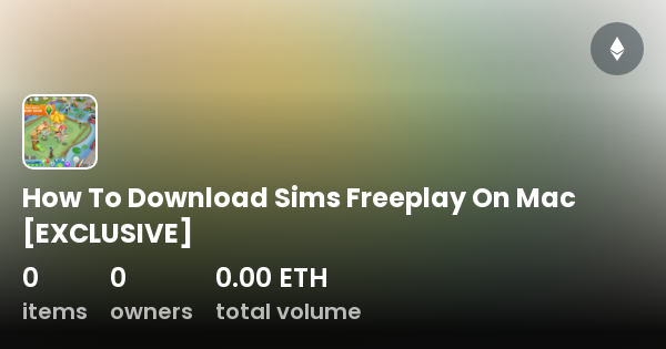 How To Download Sims Freeplay On Mac [EXCLUSIVE] - Collection