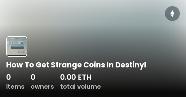how-to-get-strange-coins-in-destinyl-collection-opensea