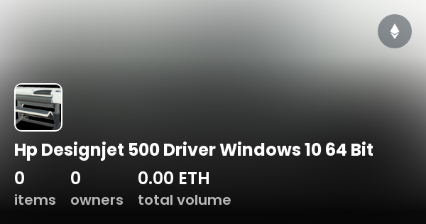 hp designjet 500 driver windows 10 (64-bit download)
